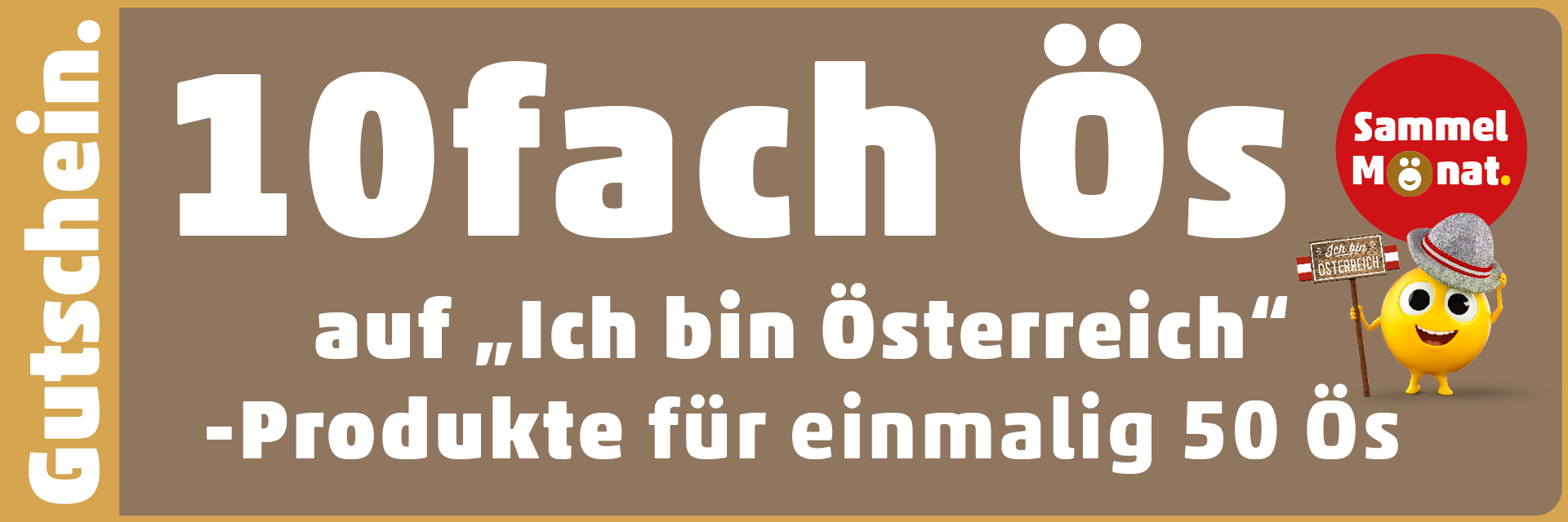 10fach Ös für einmalig 50 Ös auf "Ich bin Österreich"-Produkte