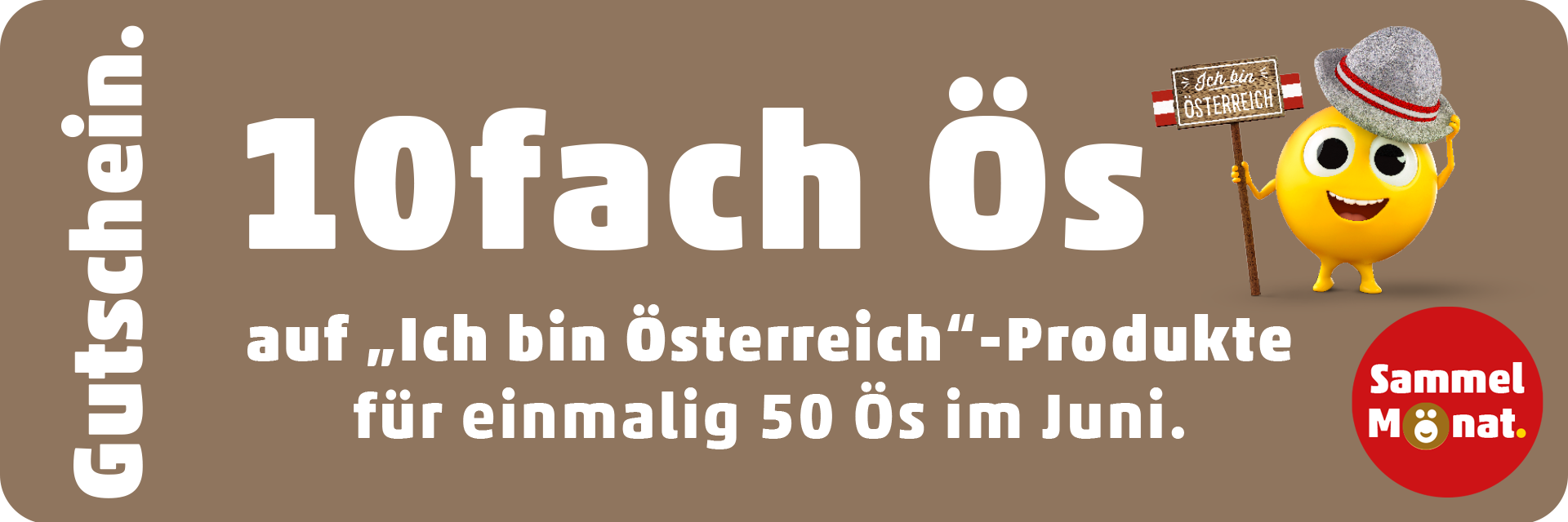 10fach Ös für einmalig 50 Ös auf "Ich bin Österreich"-Produkte