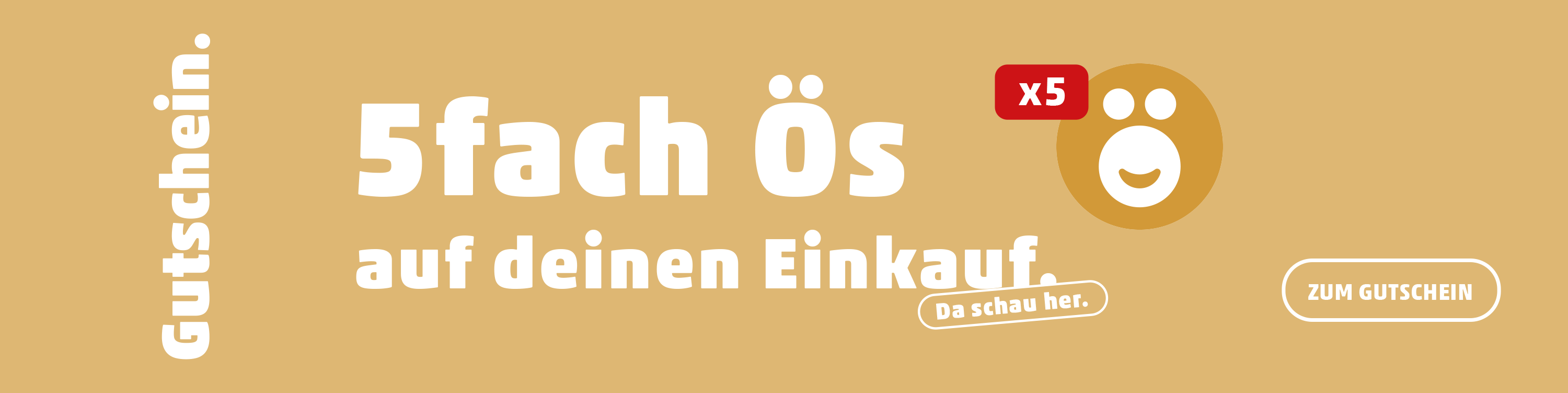 Gutschein 5fach Ös auf deinen Einkauf.