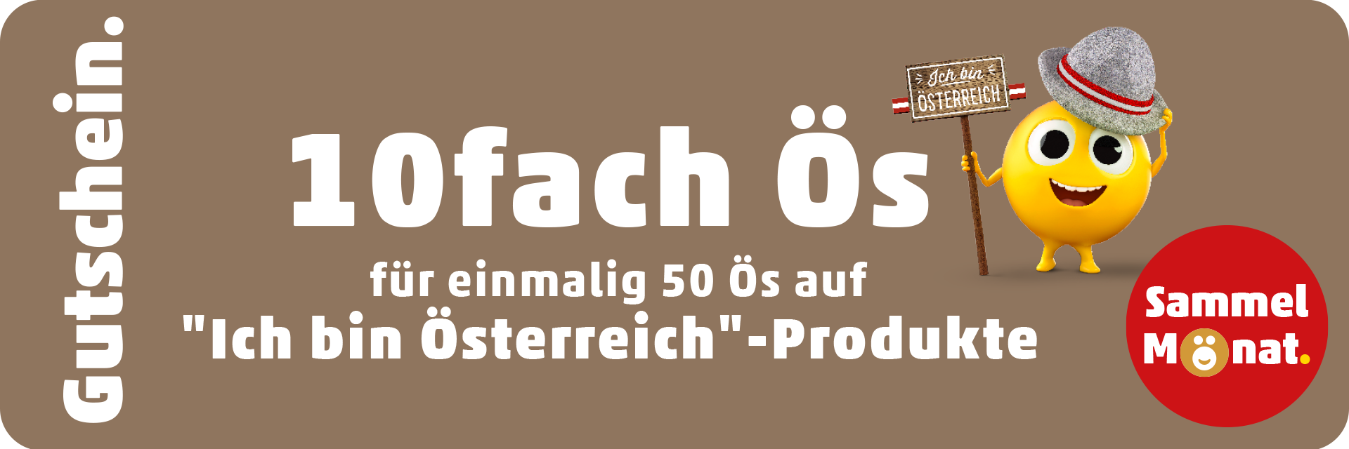 10fach Ös für einmalig 50 Ös auf "Ich bin Österreich"-Produkte
