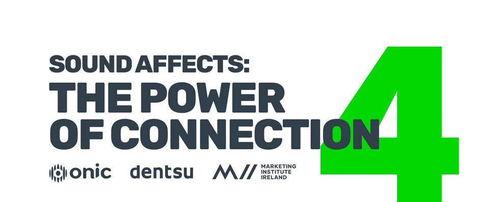 Graphic reading Sound Affects: The Power of Connection 4 with logos for onic, ��������, and the Marketing Institute Ireland.