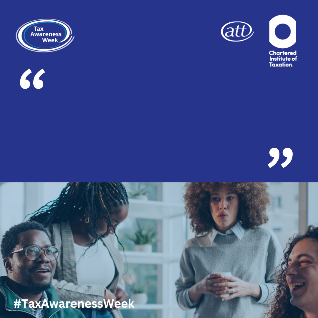 An image of a group of people standing together speaking and interacting. Tax Awareness Week, ATT and CIOT logos. #TaxAwarenessWeek text in bottom left. Quote card is blank for user to add their own quote to.