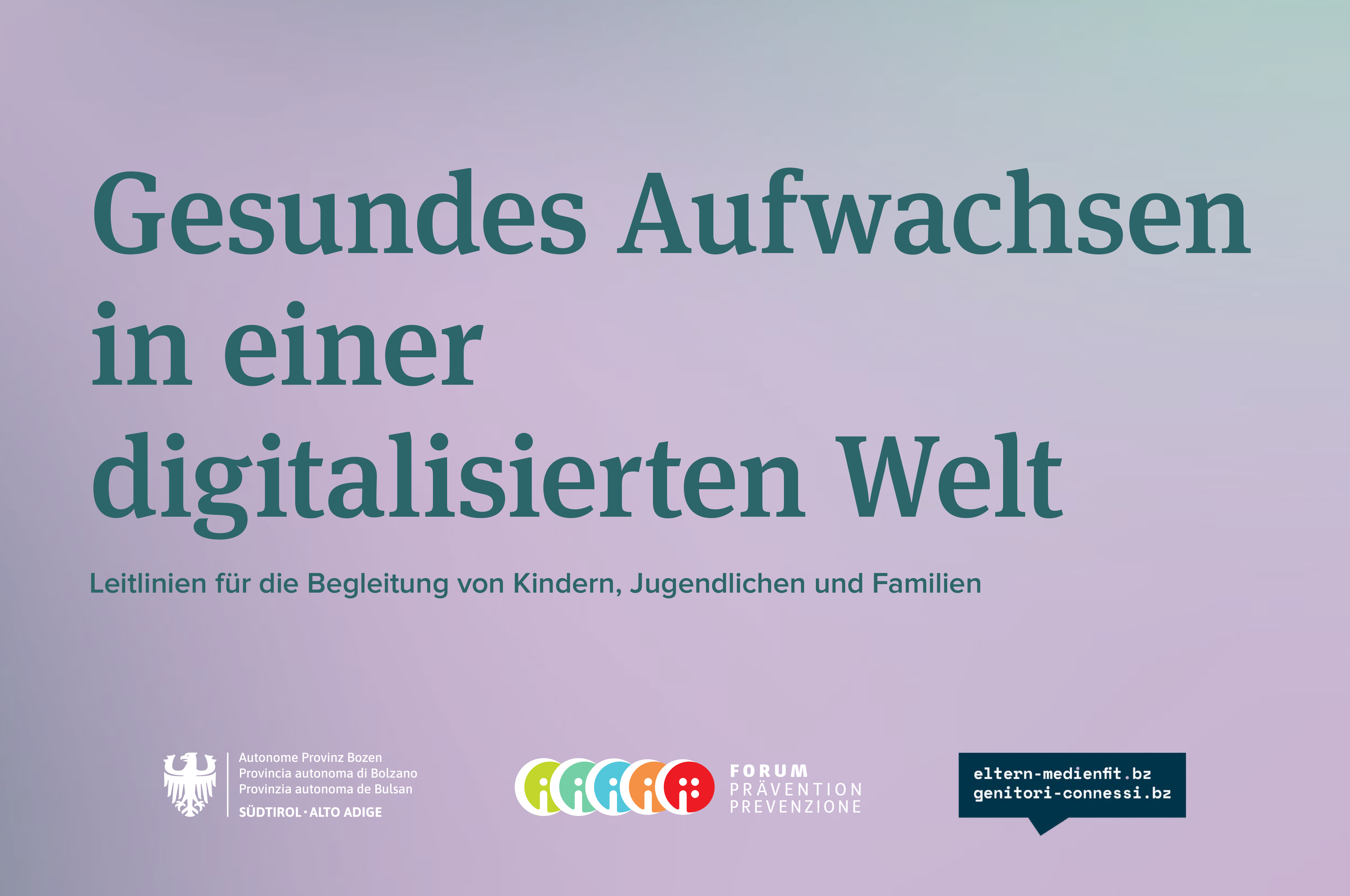 Positionspapier des Netzwerkes Eltern-medienfit: Gesundes Aufwachsen in einer digitalisierten Welt. Leitlinien für die Begleitung von Kindern, Jugendlichen und Familien