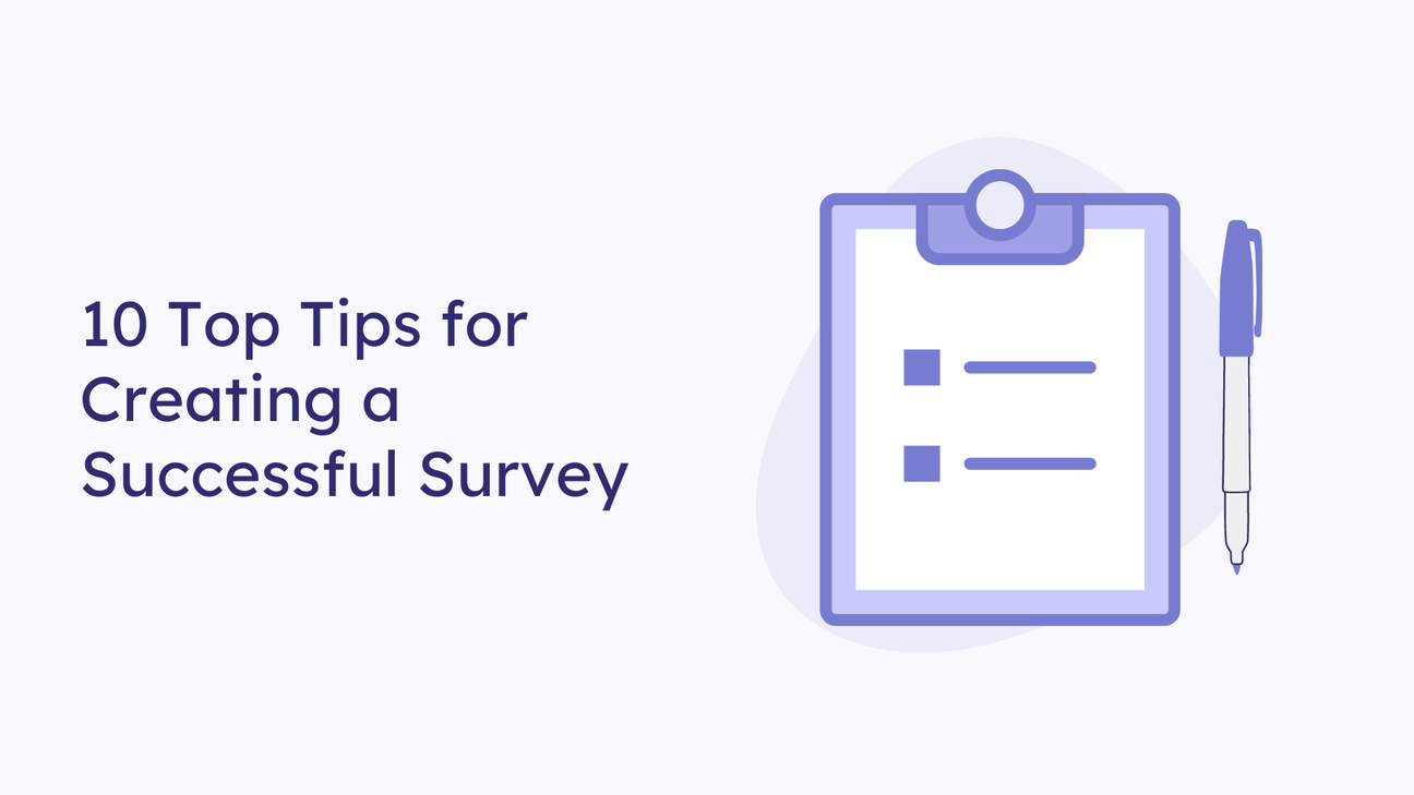 How To Do A Survey: Top 10 Tips