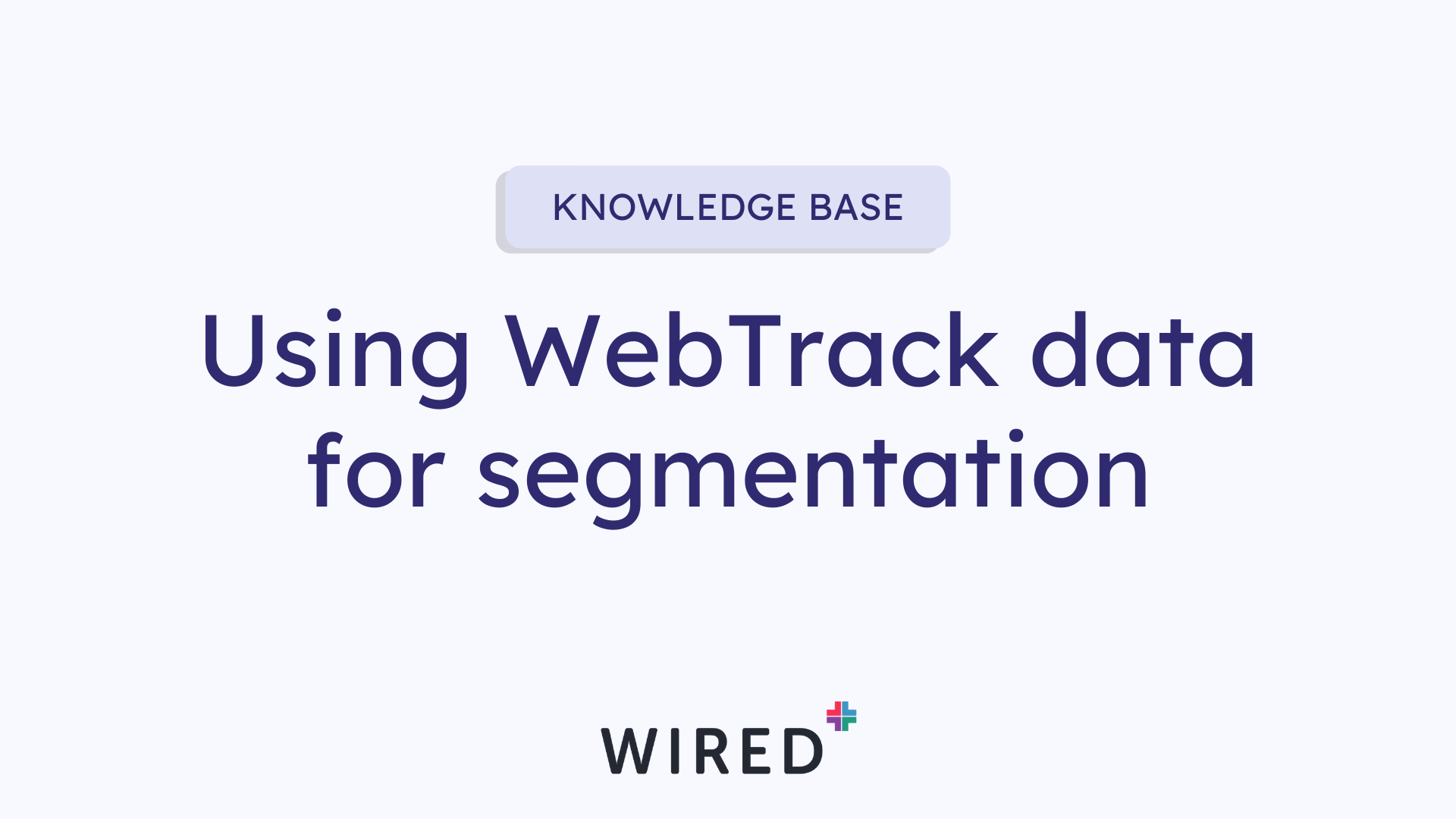 Using WebTrack Data For Segmentation | Wired Plus