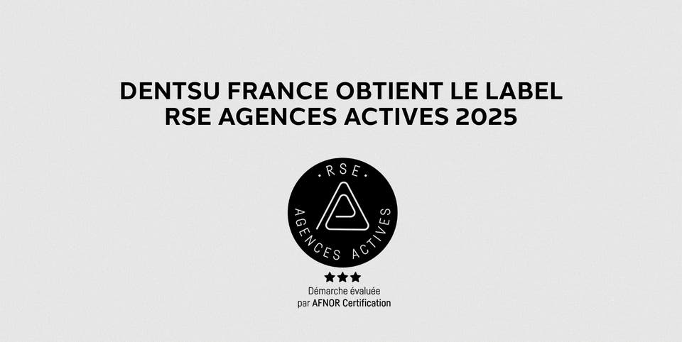 Dentsu France obtient le label « RSE Agences Actives 2025 » décerné par l’UDECAM et l'AFNOR Certification
