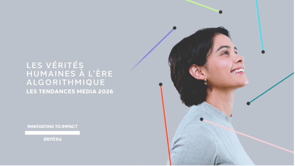 Dans son rapport « Vérités humaines à l’ère algorithmique », dentsu dévoile les grandes tendances media et les 3 vérités humaines qui guideront la croissance en 2026