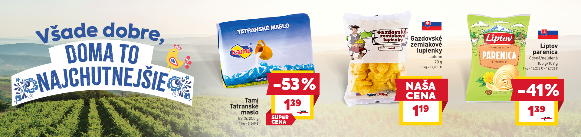 Aktuálny leták BILLA: Tami Tatranské maslo 250 g za 1,39 eur, Gazdovské zemiakové lupienky 70 g za 1,19 eur, Liptov parenica 105/109 g za 1,39 eur