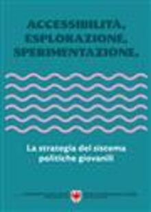 Accessibilità, Esplorazione, Sperimentazione