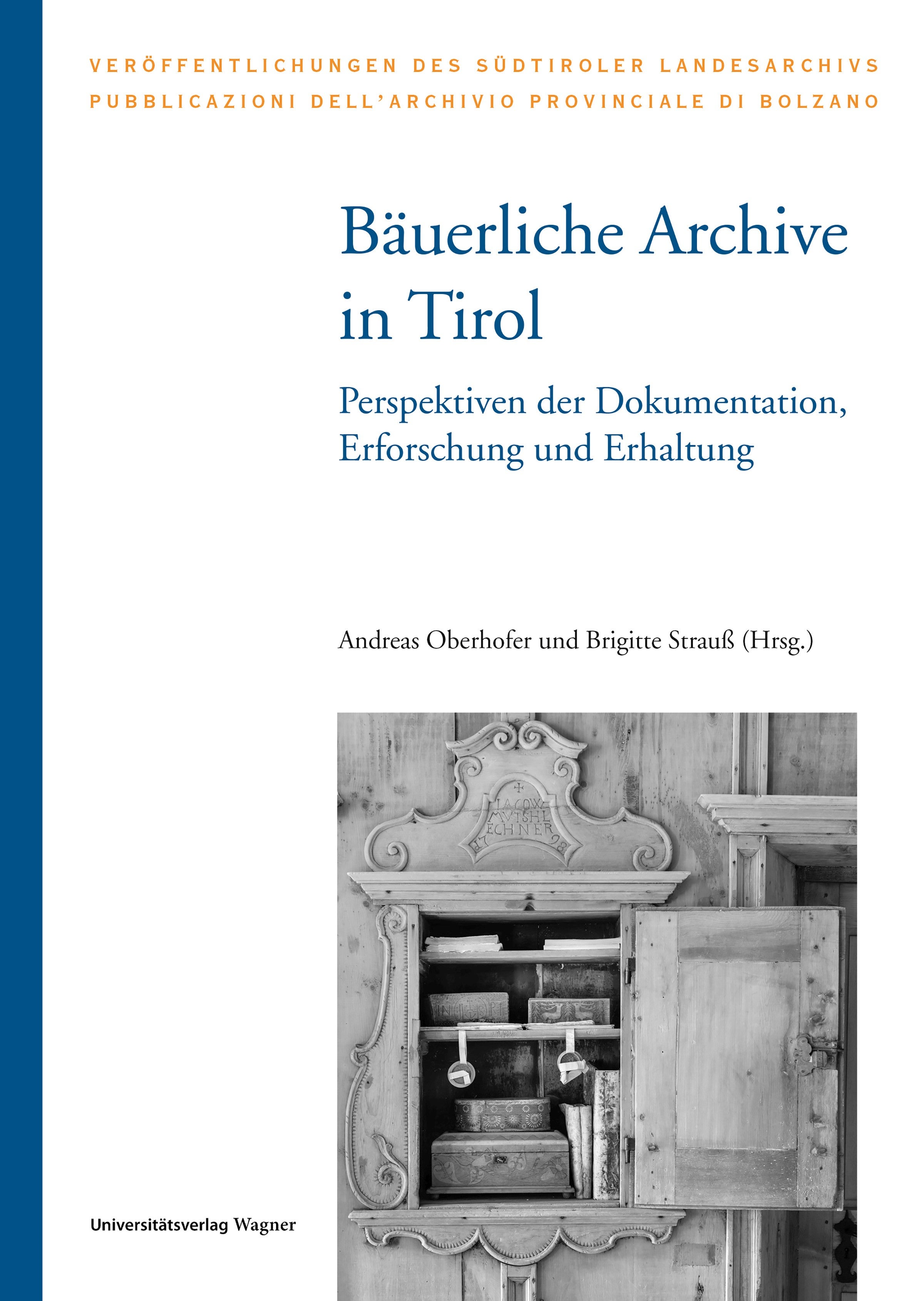 54. Bäuerliche Archive in Tirol : Perspektiven der Dokumentation, Erforschung und Erhaltung, hrsg. von Andreas Oberhofer und Brigitte Strauß