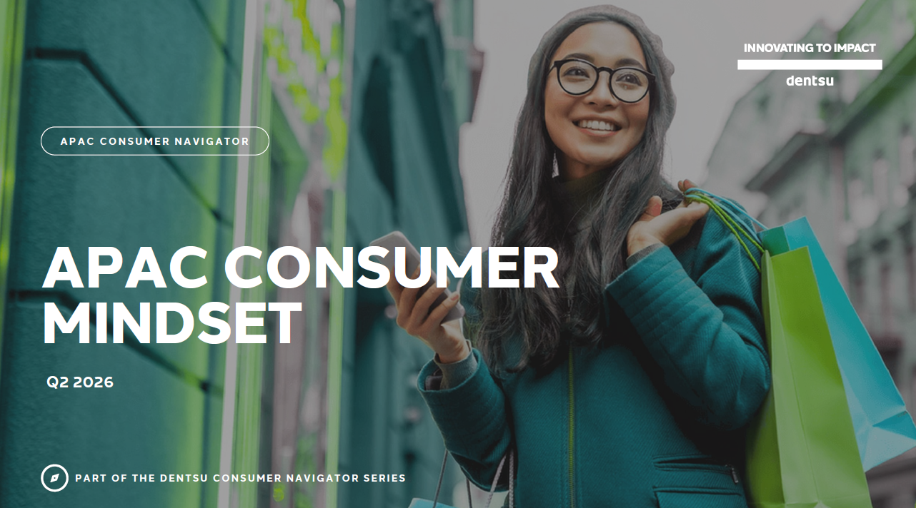 Dentsu Consumer Navigator - APAC Edition - Consumer Mindset - Q2 2026
