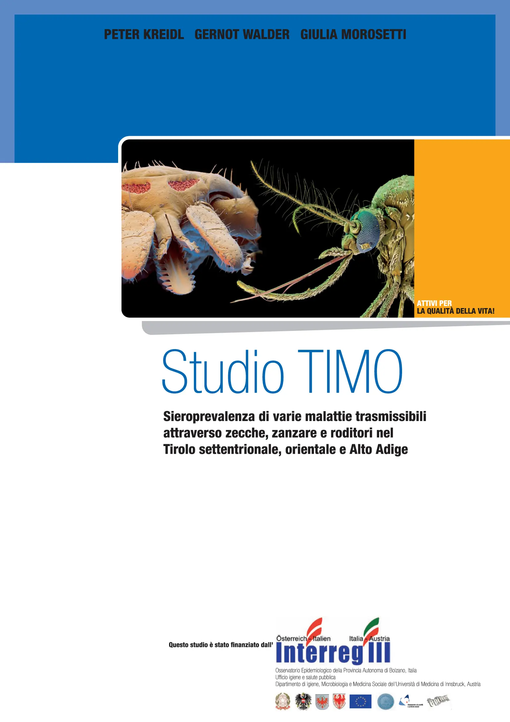 Studio TIMO 2004 - Sieroprevalenza di varie malattie trasmissibili attraverso zecche, zanzare e roditori nel Tirolo settentrionale, orientale e Alto Adige