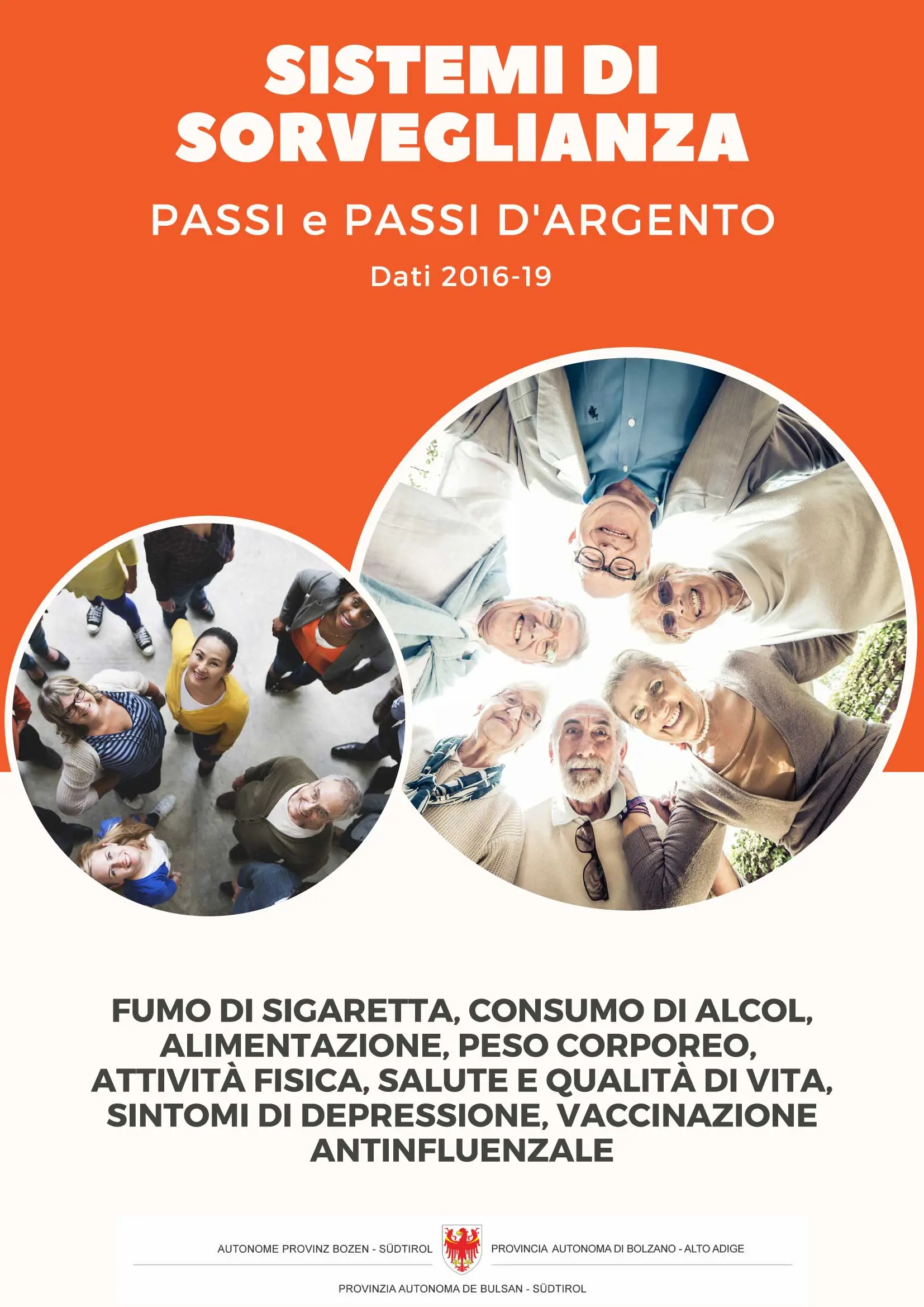 Sistemi di sorveglianza Passi e Passi d’Argento (dati 2016-19): fumo, alcol, alimentazione, peso corporeo, attività fisica, salute, qualità di vita, sintomi depressivi, vaccinazione antiinfluenzale