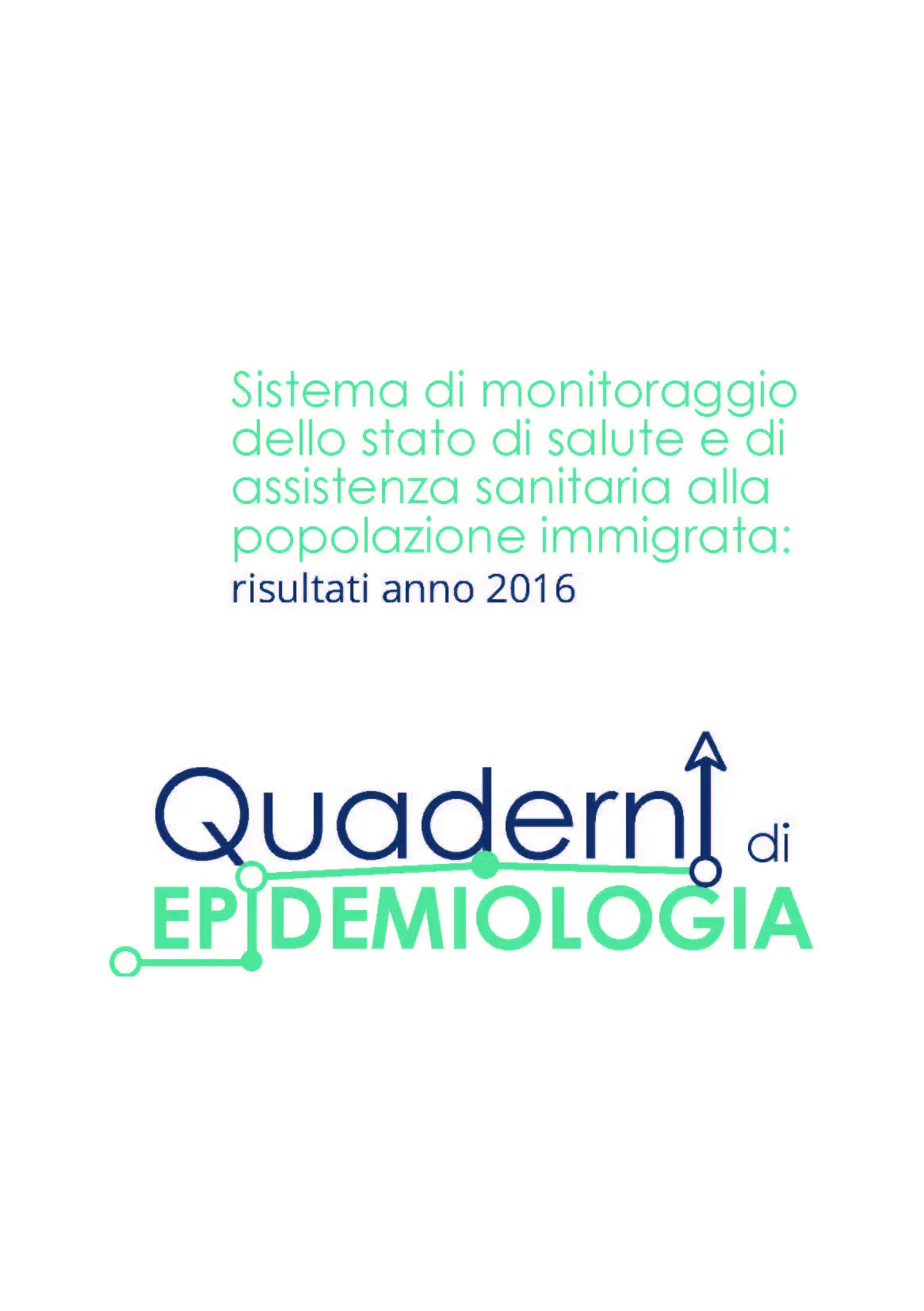 Sistema di monitoraggio dello stato di salute e di assistenza sanitaria alla popolazione immigrata: risultati anno 2016 (anno di pubblicazione 2019)