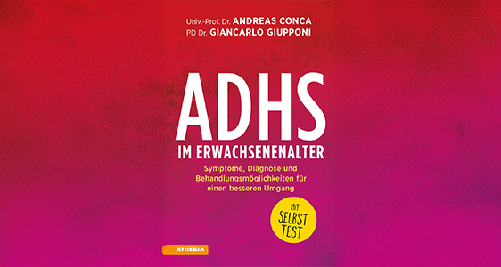 „ADHS im Erwachsenenalter – Symptome, Diagnose und Behandlungsmöglichkeiten für einen besseren Umgang“ von Andreas Conca Psychiater und Psychotherapeut, Leiter des Psychiatrischen Dienstes des Gesundheitsbezirkes Bozen sowie Primar der Abteilung Psychiatrie am Landeskrankenhaus Bozen, und Giancarlo Giupponi, Psychiater und Psychotherapeut sowie stellvertretender Leiter des psychiatrischen Dienstes des Gesundheitsbezirks Bozen