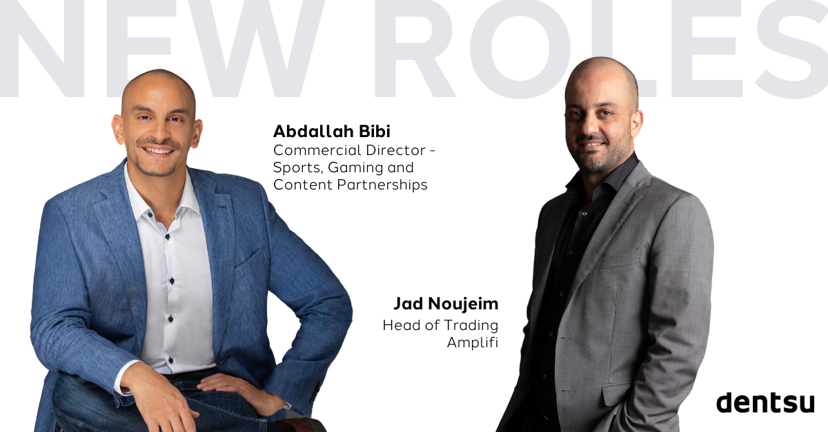 Abdallah Bibi to lead design of dentsu’s Content Sports and Gaming offering as Jad Noujeim takes on role of Head of Trading
