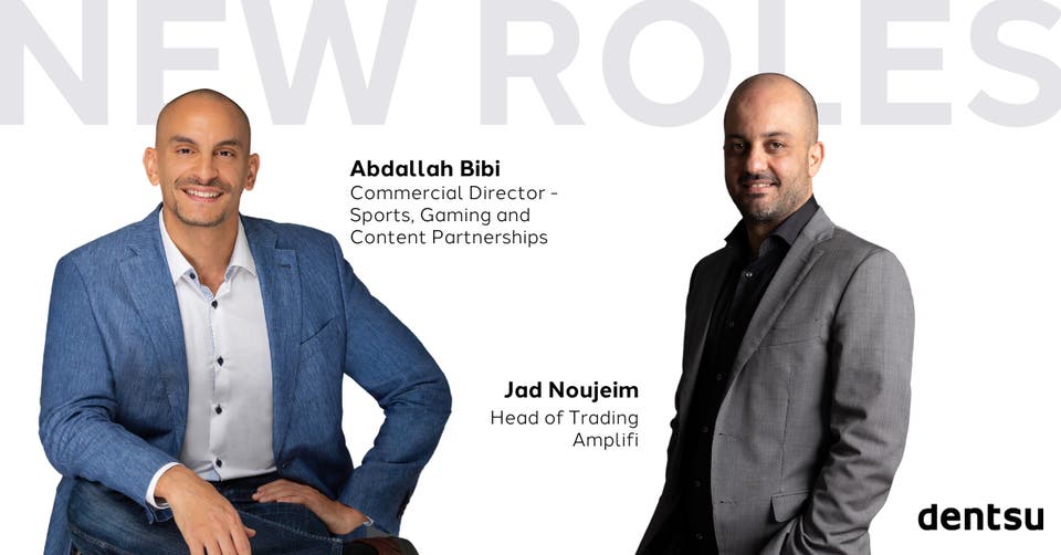 Abdallah Bibi to lead design of dentsu’s Content Sports and Gaming offering as Jad Noujeim takes on role of Head of Trading