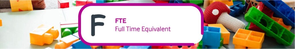 F – Full Time Equivalent