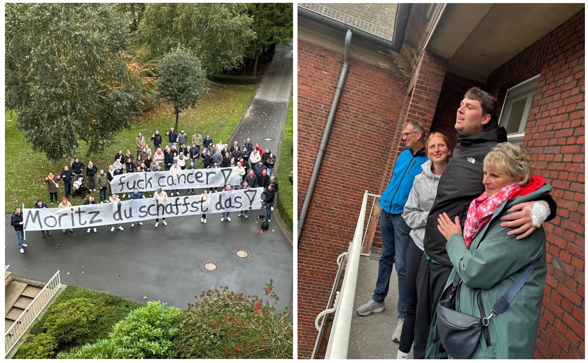 
Links ist Moritz mit seiner Familie und Freundin auf dem Balkon, rechts sieht man aus der Vogelperspektive viele Menschen mit zwei Bannern vor einem Gebäude stehen, auf dem steht: Fuck Cancer, Moritz du schaffst das!

