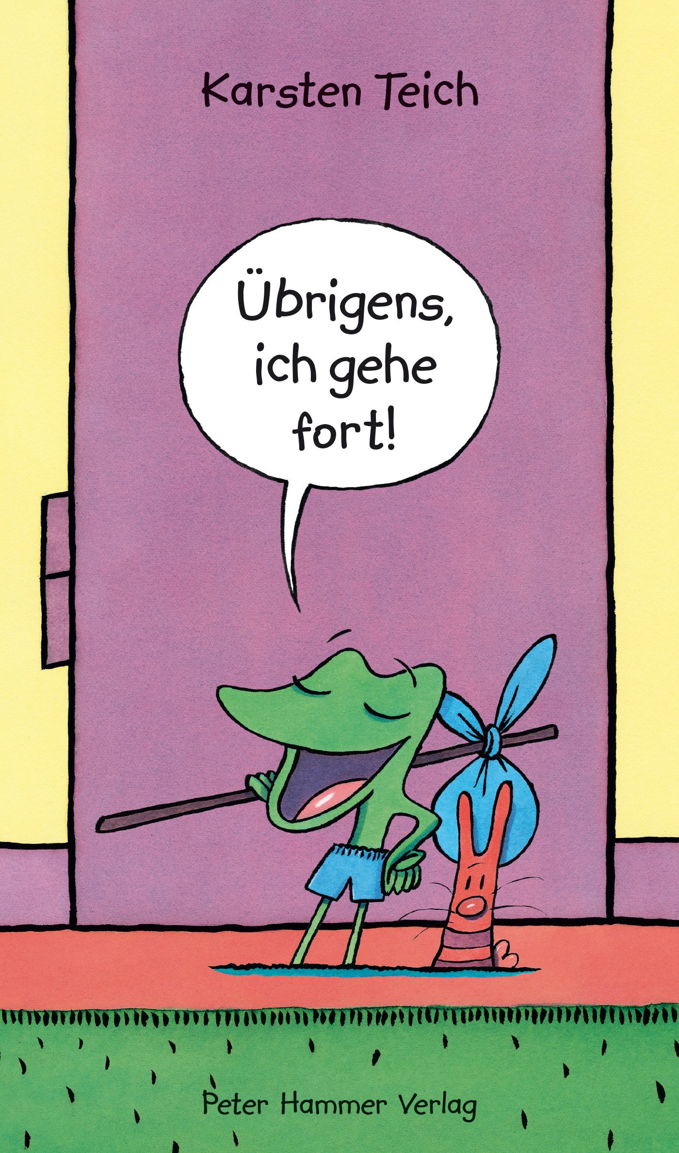 Übrigens, ich gehe fort!
