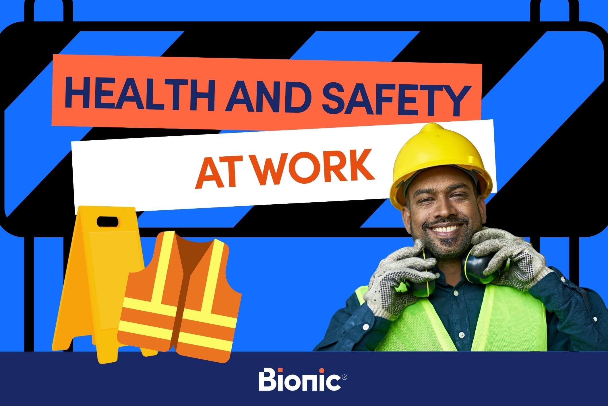Bionic branded featured image with the title 'health and safety features at work' . with hazard sign, safety jacket. Male with helmet and gloves smiles to the camera.