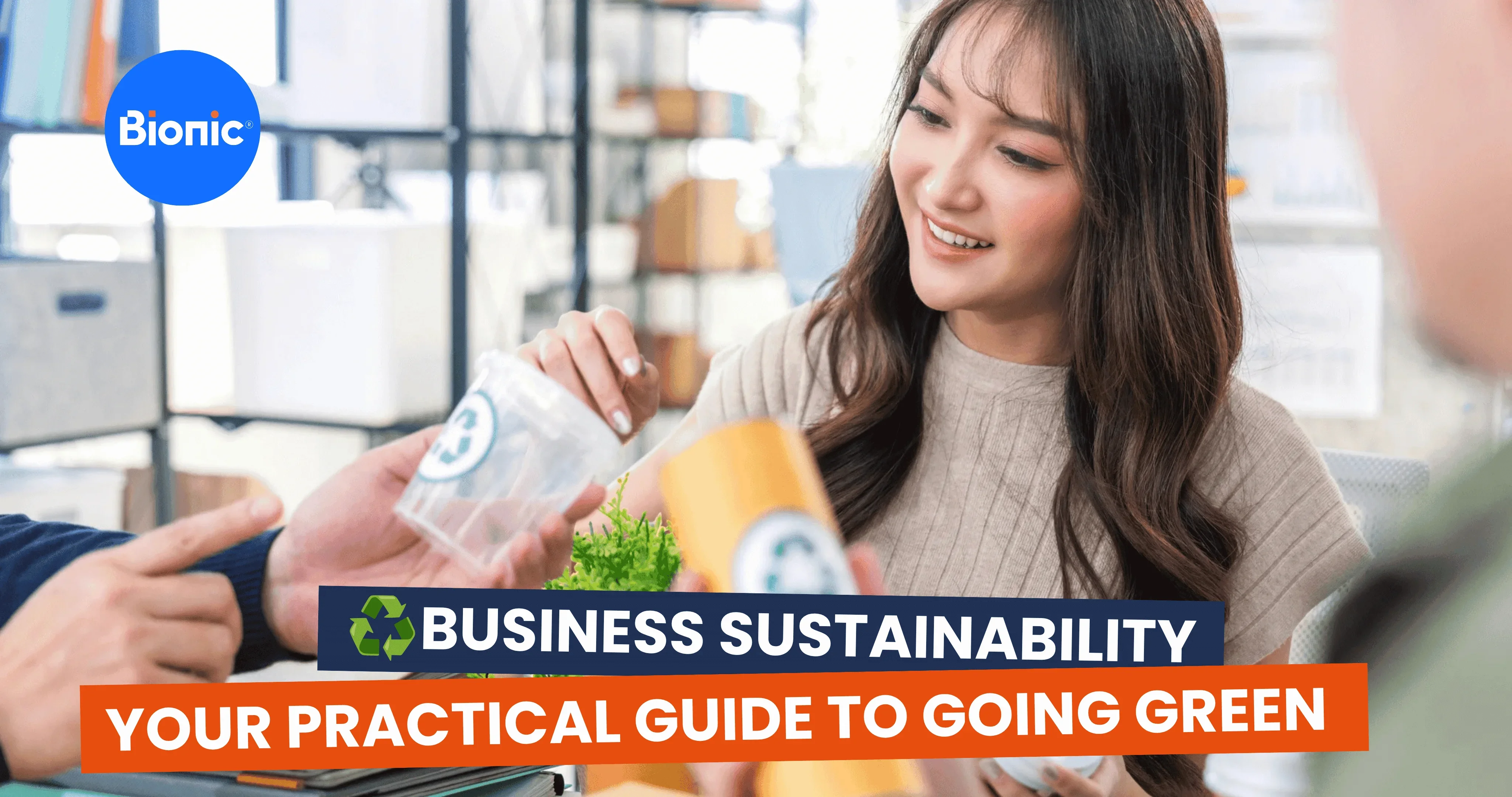 Person sorting recyclable containers at a table in an office setting, alongside Bionic branding and the text “Business Sustainability: Your Practical Guide to Going Green.”