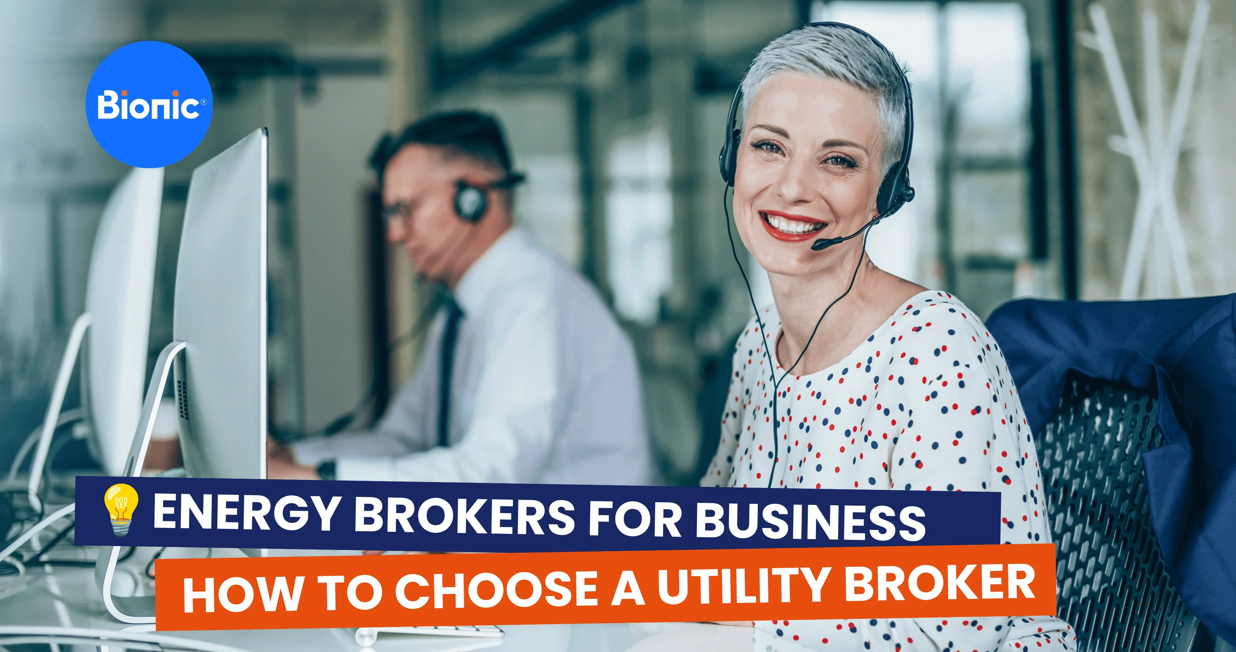 Call centre advisors at computer workstations, with prominent text reading “Energy Brokers for Business: How to Choose a Utility Broker” and the Bionic logo displayed in the top left.