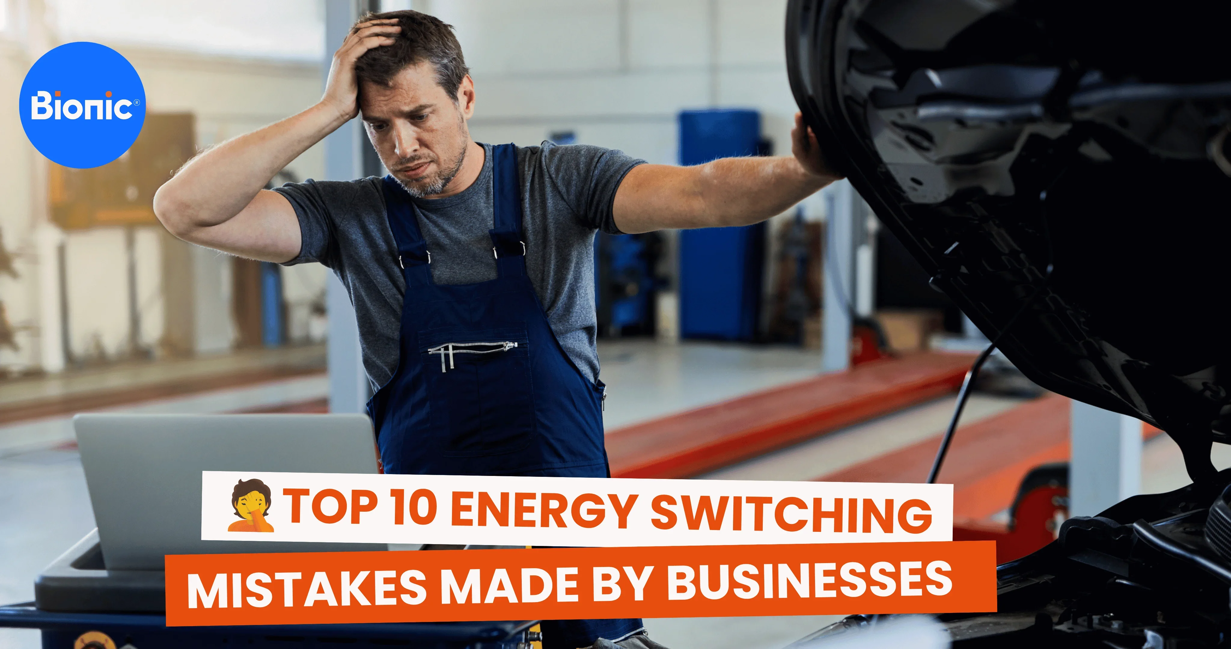 Mechanic in a vehicle workshop stands beside an open car bonnet, looking at a laptop, with overlaid text reading “Top 10 Energy Switching Mistakes Made by Businesses” and the Bionic logo in the corner.