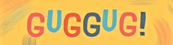 GUGGUG!