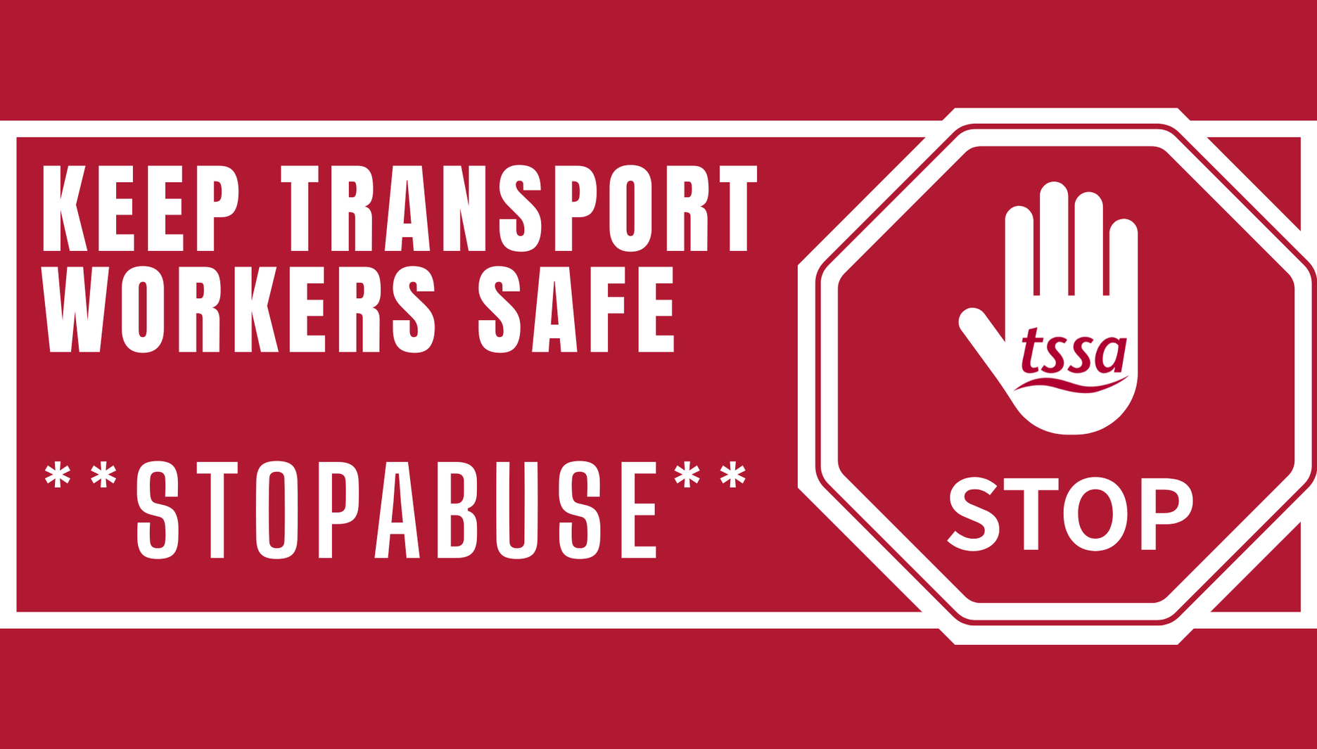 A Traffic Stop Sign icon in white on red. Text reads Keep Transport Workers Safe. Stop Abuse. 