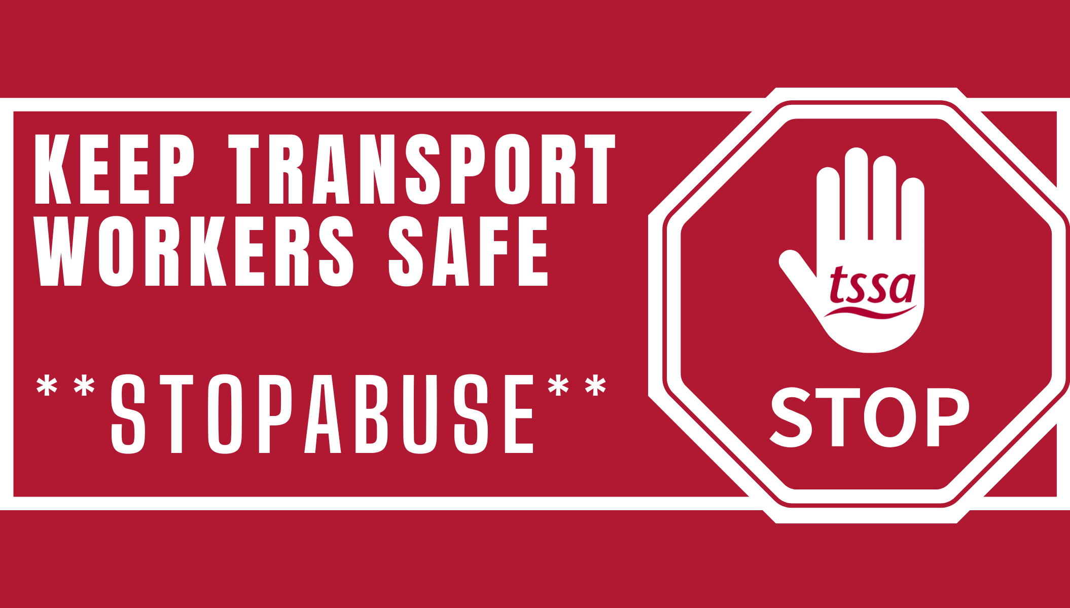 A Traffic Stop Sign icon in white on red. Text reads Keep Transport Workers Safe. Stop Abuse. 