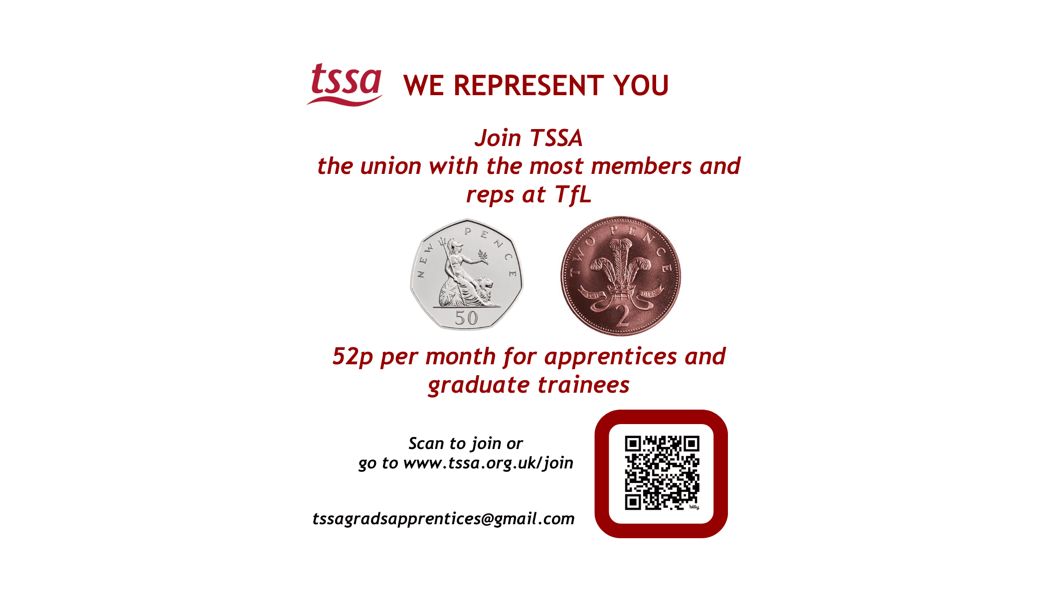 Picture of a 50p coin and a 2p coin on a white background. 
Text reads "We represent you. Join TSSA the union with the most members and reps at TfL. 52p per month for apprentices and graduate trainees. 
There is also a QR Code with a red edge: Scan to join.