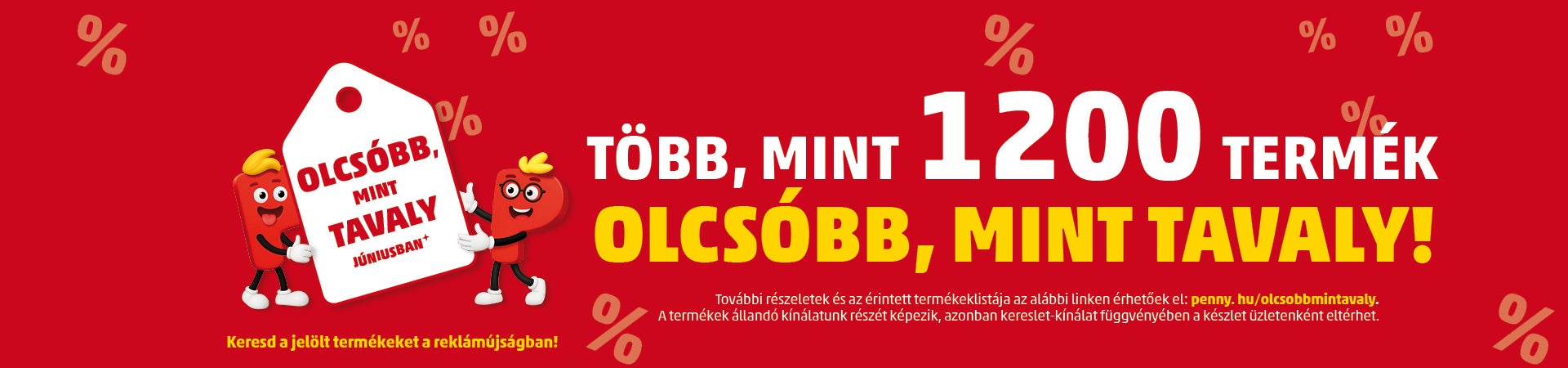 Most több, mint 1200 termék ára olcsóbb, mint tavaly júniusban a PENNY-ben.

