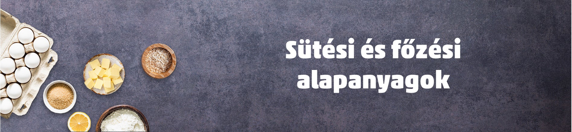 Sütési és főzési alapanyagok, lisztek, tojások, tészták, cukrok