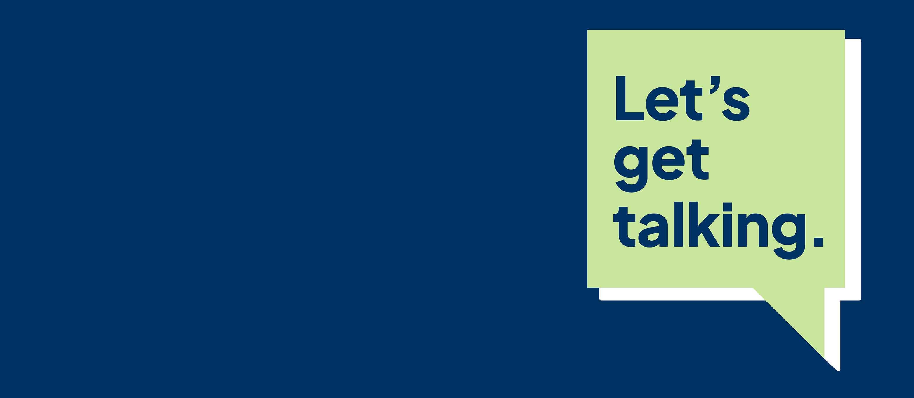 Blue banner with a speech bubble with the text 'Let's get talking'. 