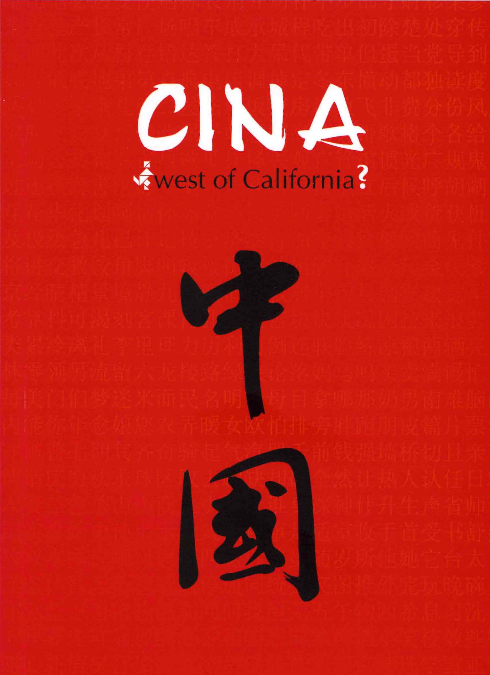 “Cina – West of California?” - 2007