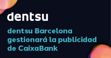 Dentsu Barcelona gestionará la publicidad de CaixaBank