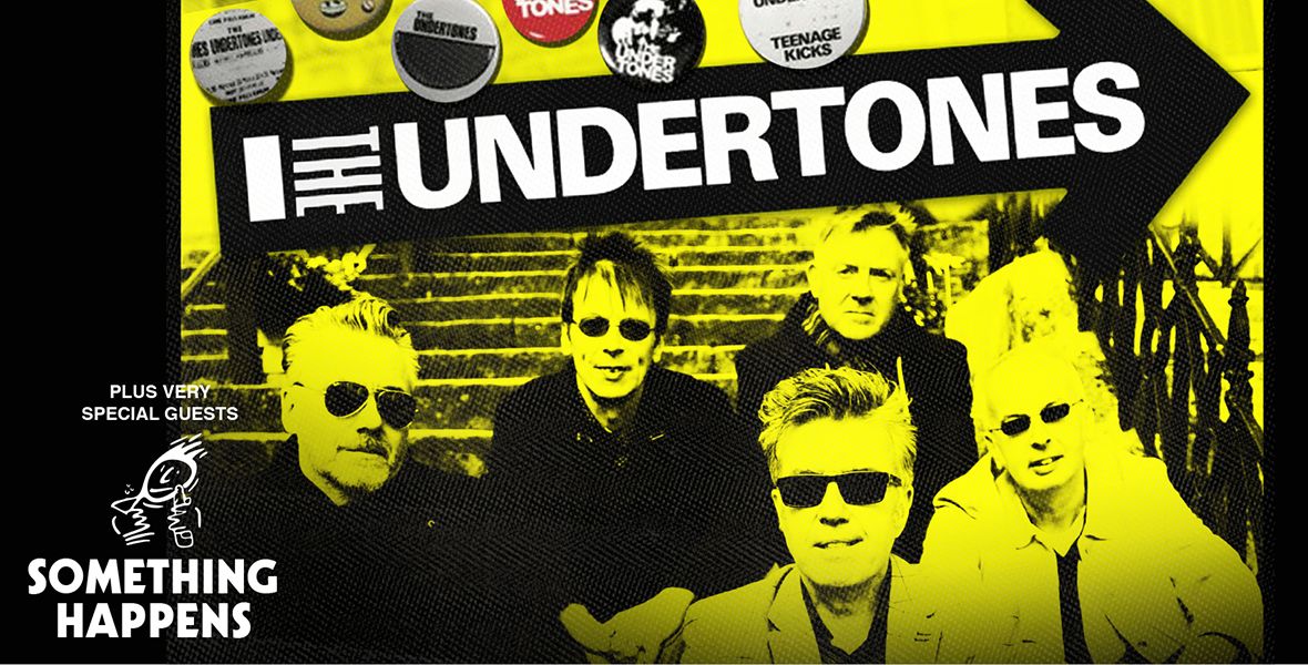 The Undertones with very special guests Something Happens