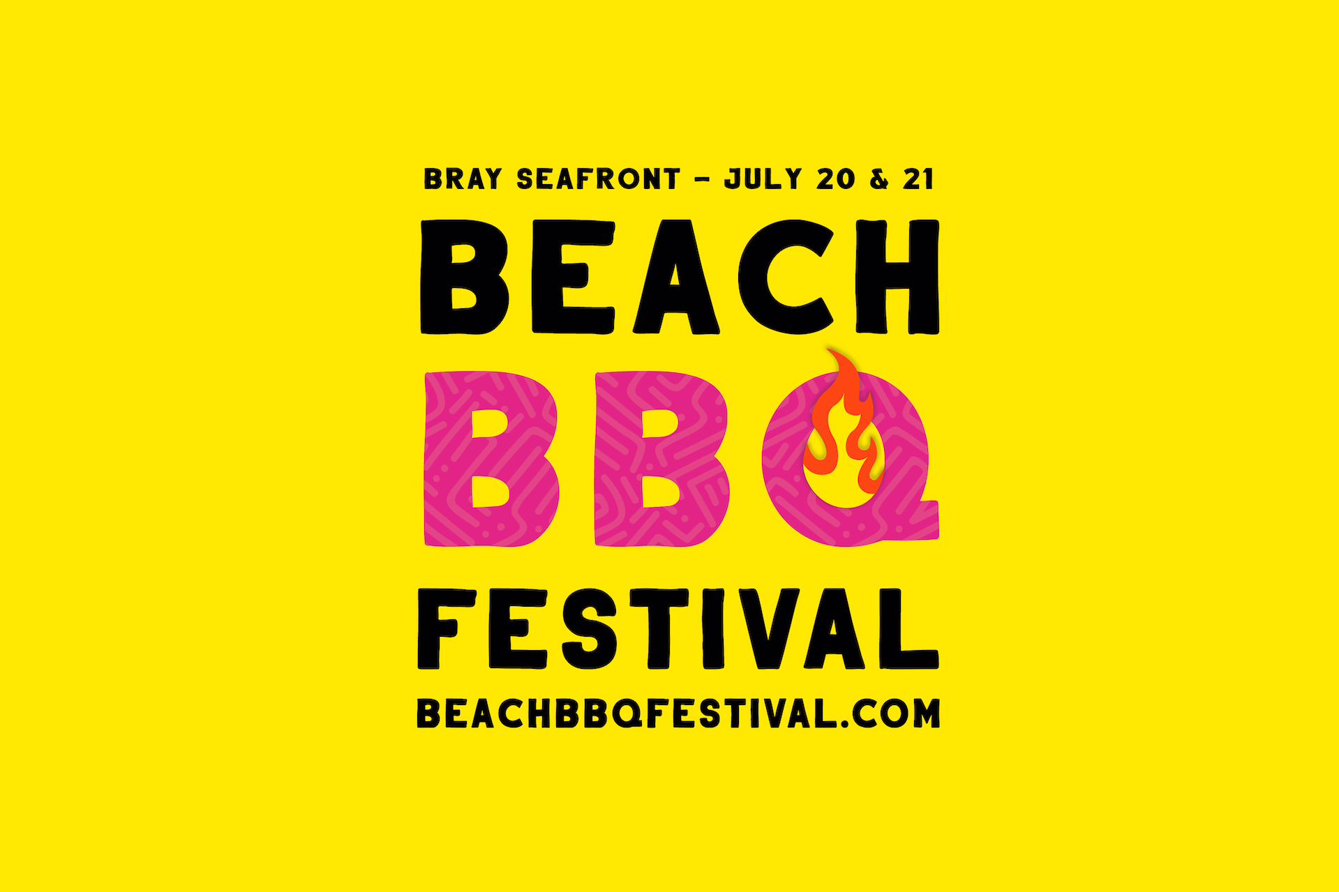 Get ready to sizzle… As Bray’s Beach BBQ Festival is back! Bright yellow background with large event text in black or pink.