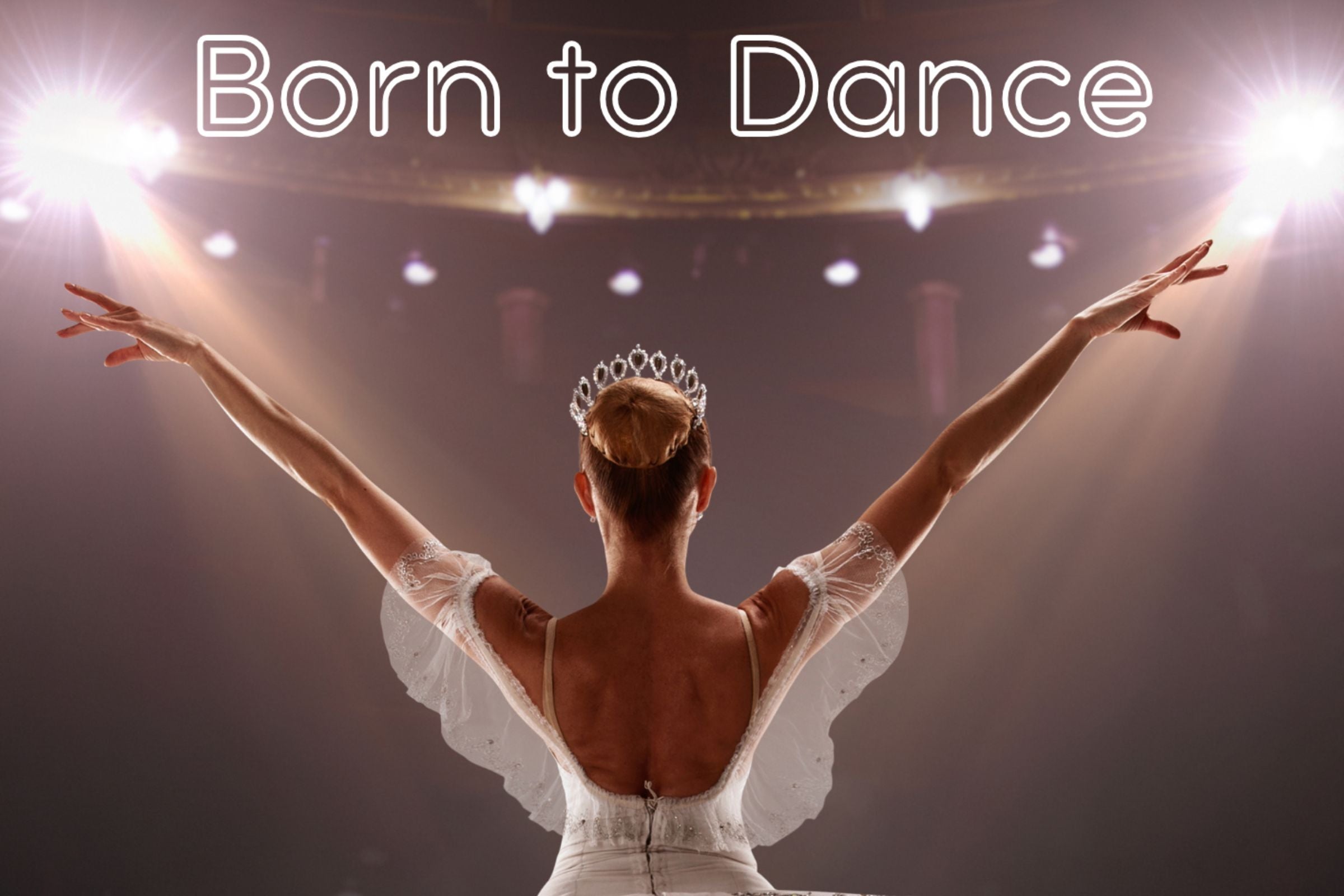 Born to Dance Kerry School of Music Dance Academy - A rear view of a ballerina with arms outstretched.