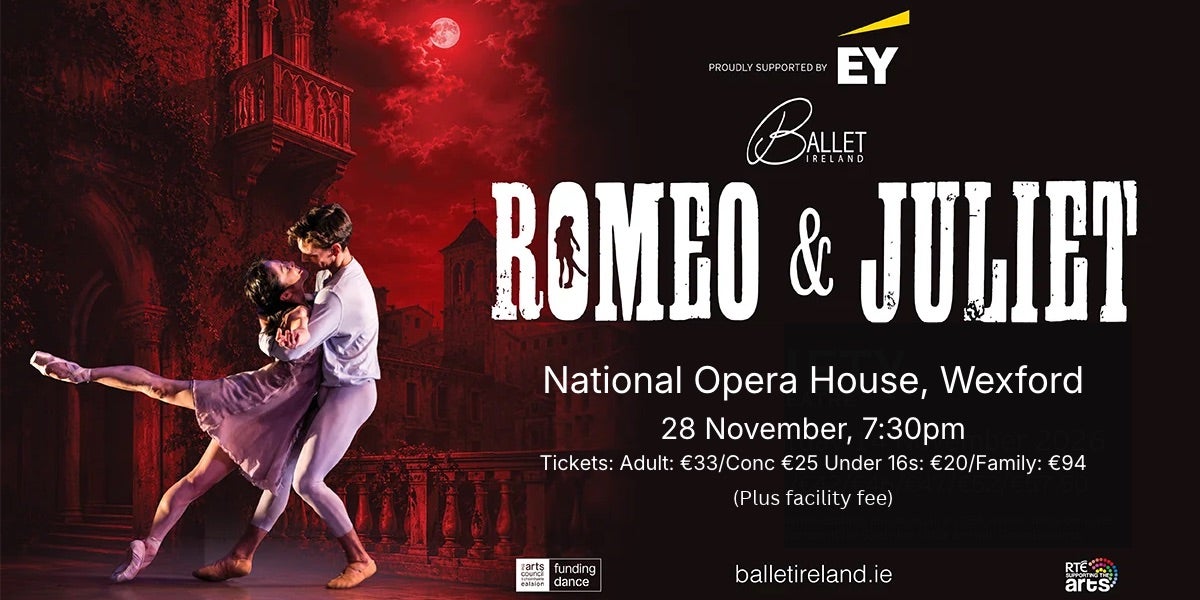 Ballet Ireland's Romeo & Juliet: Prokofiev's score, Shakespeare's love story, live on stage. Touring nationwide 30 Oct to 19 Dec.