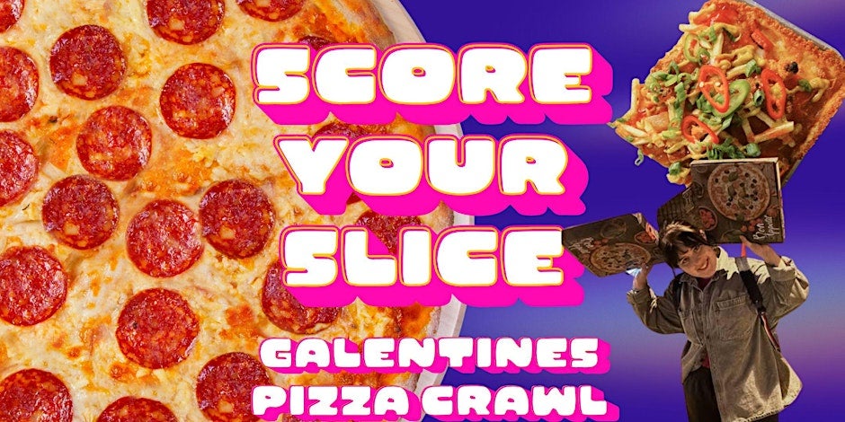 Score Your Slice, Galentines Pizza Crawl
