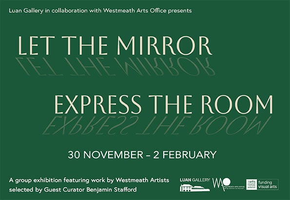 Let The Mirror Express The Room: the Luan Gallery. Dark green poster with off white text.