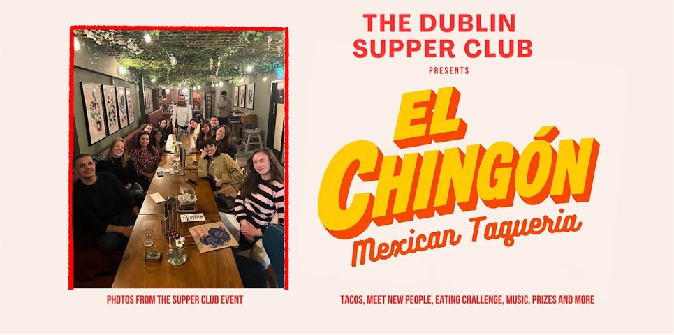 Dublin Supper Club: El Chingón (For One Day Only)