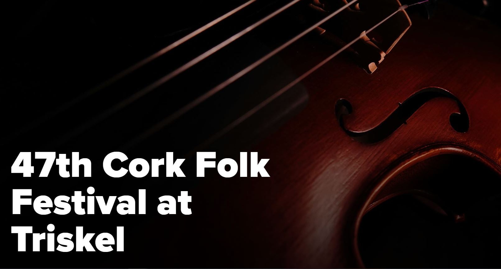 47th Cork Folk Festival at Triskel