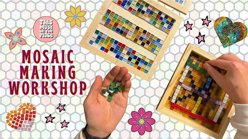 -  Make a Mosaic Workshop  -