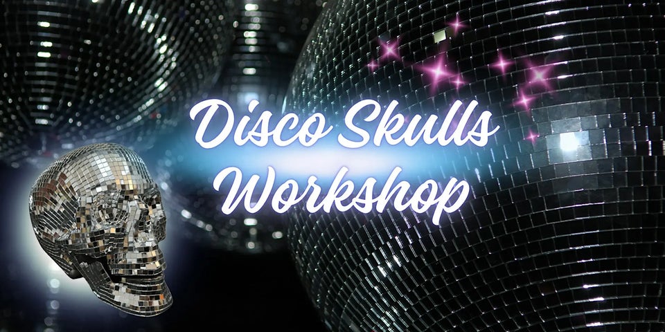 Disco Skulls Workshop this must be the place