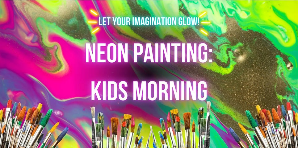 Poster for Neon Painting, Kids Morning with pots of paintbrushes and swirled coloured paint effect