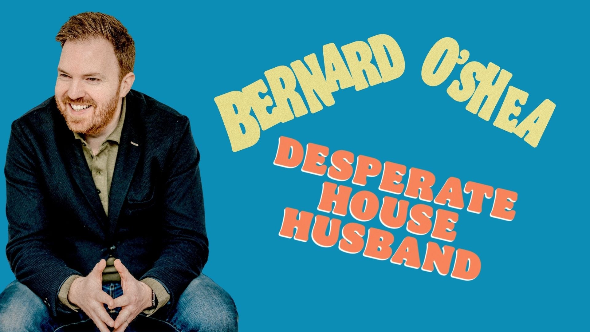 Bernard O’Shea Desperate House Husband