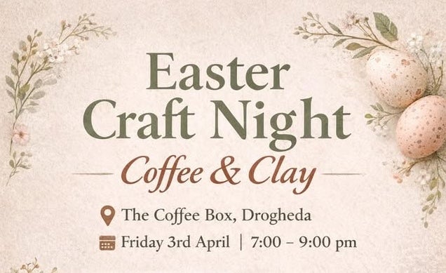 Easter Craft Night at The Coffee Box Drogheda.